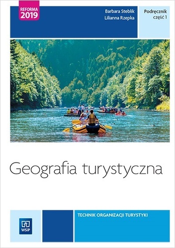 Geografia turystyczna. Technik organizacji turystyki. Tom 4. Podręcznik. Część 1