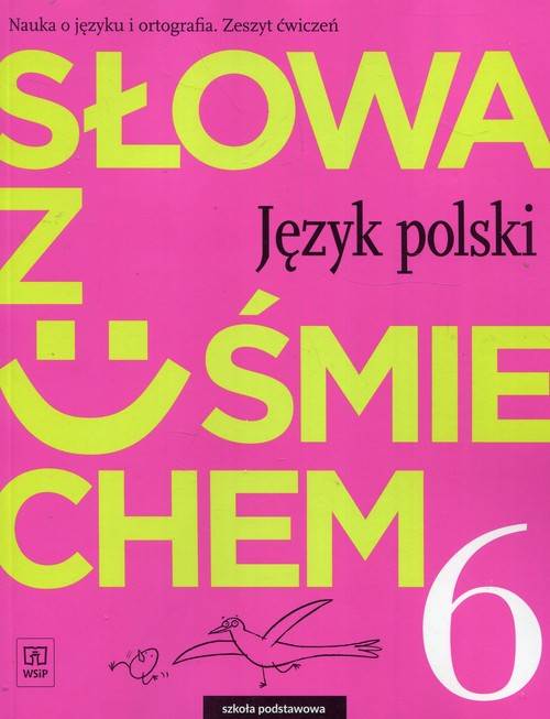 Słowa z uśmiechem Nauka o języku i ortografia Język polski 6 Zeszyt ćwiczeń