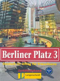 Berliner Platz 3. Deutsch im Alltag fur Erwachsene. Zertifikatsband