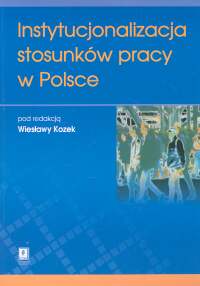 Instytucjonalizacja stosunków pracy w Polsce