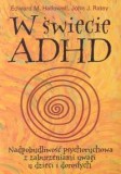 W świecie ADHD Nadpobudliwość psychoruchowa z zaburzeniami uwagi u dzieci i dorosłych