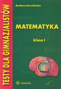 Testy dla gimnazjalistów Matematyka kl I