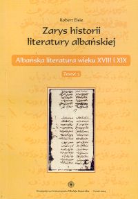 Zarys historii literatury albańskiej. Zeszyt 3. Albańska literatura wieku XVIII i XIX