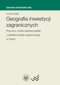 Geografia Inwestycji zagranicznych. Przyczyny i skutki lokalizacji spółek z udziałem kapitału zagranicznego w Polsce