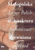Małopolska architektura drewniana, Lesser Polish Architecture in Wood