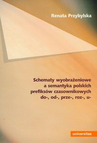 Schematy wyobrażeniowe a semantyka polskich prefiksów czasownikowych do-, od-, prze-, roz-, u-