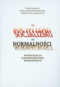 Od socjalizmu do normalności Prywatyzacja elektrociepłowni warszawskich
