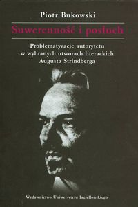 Suwerenność i posłuch Problematyzacje autorytetu w wybranych utworach literackich Augusta Strindberga