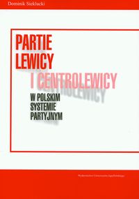 Partie lewicy i centrolewicy w polskim systemie partyjnym