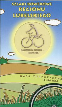 Szlaki rowerowe Regionu Lubelskiego Mapa turystyczna Kazimierz Dolny Kraśnik