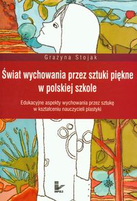 Świat wychowania przez sztuki piękne w polskiej szkole