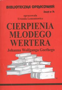 Biblioteczka Opracowań Cierpienia młodego Wertera Johanna Wolfganga Goethego