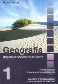 Geografia 1 Podręcznik Bogactwo przyrodnicze Ziemi Zakres podstawowy Zakres rozszerzony