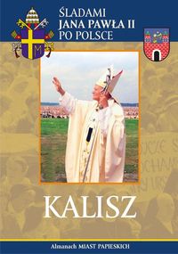 Kalisz Śladami Jana Pawła II po Polsce