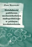 Działalność publiczna możnowładztwa małopolskiego w późnym średniowieczu