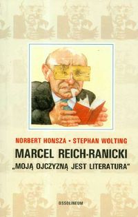 Marcel Reich-Ranicki Moją ojczyzną jest literatura