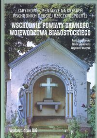 Zabytkowe cmentarze na kresach wschodnich drugiej Rzeczypospolitej