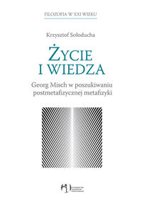 Życie i wiedza Georg Misch w poszukiwaniu podmetafizycznej metafizyki