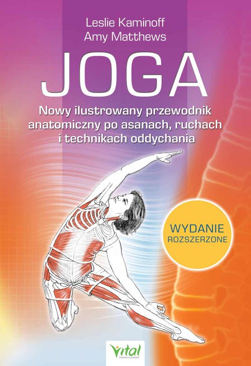 Joga Nowy ilustrowany przewodnik anatomiczny po asanach, ruchach i technikach oddychania