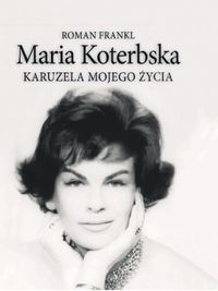 Maria Koterbska Karuzela mojego życia