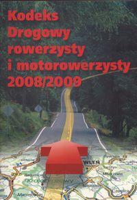 KODEKS DROGOWY ROWERZYSTY I MOTOROWERZYSTY 2008/2009