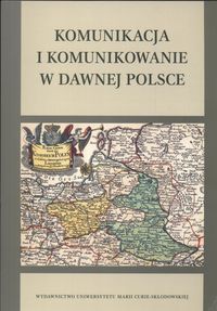 Komunikacja i komunikowanie w dawnej Polsce