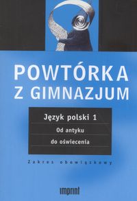 Powtórka z gimnazjum Język polski 1 Od antyku do oświecenia