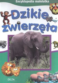 Encyklopedia małolatka Dzikie zwierzęta