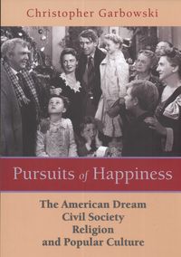 Pursuits of Happiness The American Dream civil society religion and popular culture