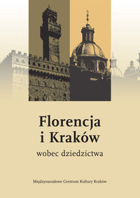 Florencja i Kraków wobec dziedzictwa