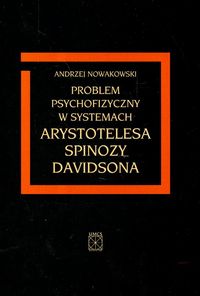 Problem psychofizyczny w systemach Arystotelesa Spinozy Davidsona