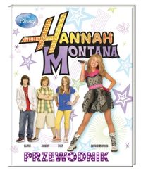 Hannah Montana. Przewodnik