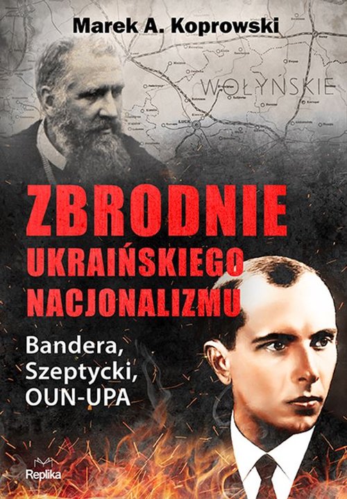 Zbrodnie ukraińskiego nacjonalizmu. Bandera Szeptycki OUN-UPA