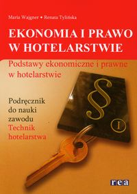 Ekonomia i prawo w hotelarstwie. Podstawy ekonomiczne i prawne w hotelarstwie
