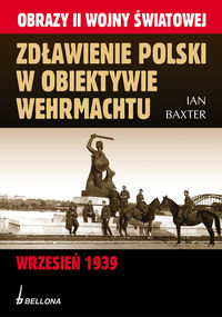 Zdławienie Polski w obiektywie Wehrmachtu