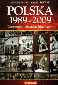 Polska 1989-2009 Ilustrowany komentarz historyczny