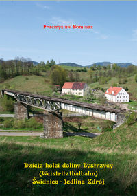Dzieje kolei doliny Bystrzycy (Weistritzhalbahn) Świdnica-Jedlina Zdrój
