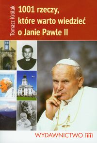 1001 rzeczy które warto wiedzieć o Janie Pawle II