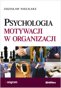 Psychologia motywacji w organizacji