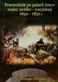 Przewodnik po polach bitew wojny polsko rosyjskiej 1830-1831 r