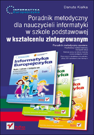 Informatyka Europejczyka. Poradnik metodyczny dla nauczycieli informatyki w szkole podstawowej w kształceniu zintegrowanym