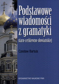 Podstawowe wiadomości z gramatyki staro-cerkiewno - słowiańskiej