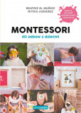 Montessori 80 zabaw z dziećmi. Samo Sedno
