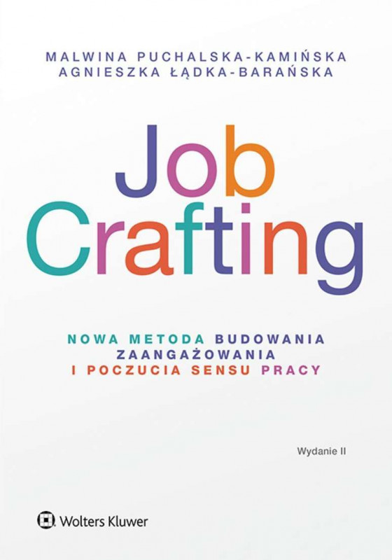 Job Crafting. Nowa metoda budowania zaangażowania i poczucia sensu pracy wyd. 2022